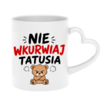 Kubek "Nie wkurwiaj tatusia"