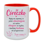 Kubek "Córeczko nigdy nie zapomnij"