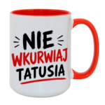 Kubek "Nie wkurwiaj tatusia"