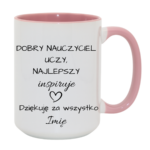 Kubek z dowolnym imieniem "Najlepszy nauczyciel inspiruje"