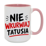 Kubek "Nie wkurwiaj tatusia"