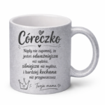 Kubek "Córeczko nigdy nie zapomnij"