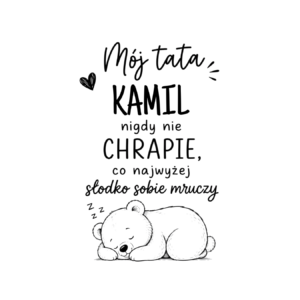 Kubek z dowolnym imieniem "Mój tata nigdy nie chrapie"