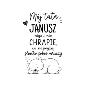 Kubek z dowolnym imieniem "Mój tata nigdy nie chrapie"