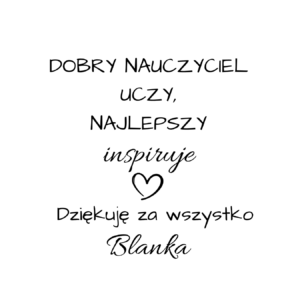Kubek z dowolnym imieniem "Najlepszy nauczyciel inspiruje"