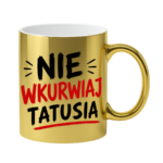 Kubek "Nie wkurwiaj tatusia"