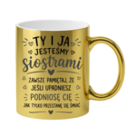 Kubek "Ty i ja jesteśmy siostrami"