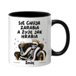 Kubek z dowolnym imieniem "Się chuja zarabia"