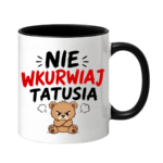 Kubek "Nie wkurwiaj tatusia"