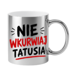 Kubek "Nie wkurwiaj tatusia"