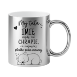 Kubek z dowolnym imieniem "Mój tata nigdy nie chrapie"