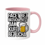 Kubek "Facet bez brzucha jest jak kufel bez ucha"