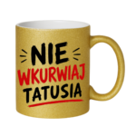 Kubek "Nie wkurwiaj tatusia"
