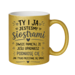 Kubek "Ty i ja jesteśmy siostrami"