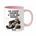 Kubek z dowolnym imieniem "Się chuja zarabia"/kobieta