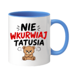 Kubek "Nie wkurwiaj tatusia"